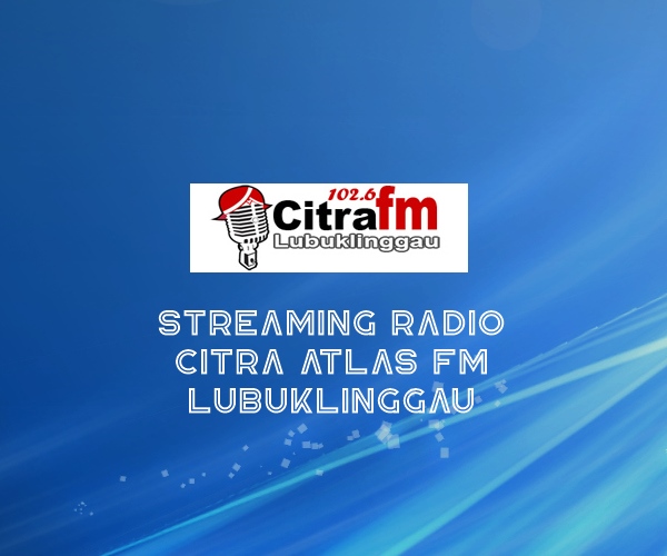 Radio Citra Atlas FM Lubuklinggau