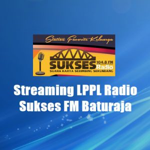 LPPL Radio Sukses FM Baturaja