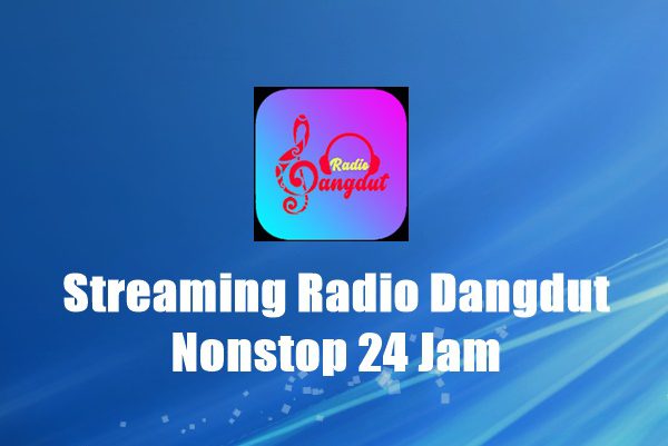 Radio Dangdut Streaming Nonstop