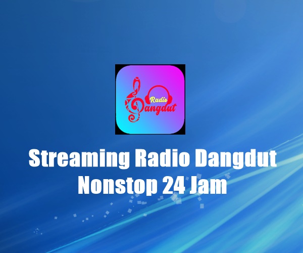 Radio Dangdut Streaming Nonstop